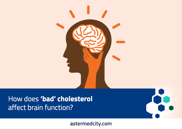 How does 'bad' cholesterol affect brain function? | Aster Hospital