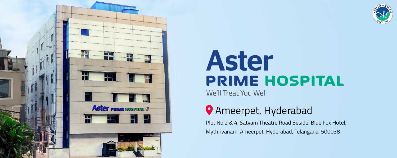 aster prime hospital Hyderabad ameerpet