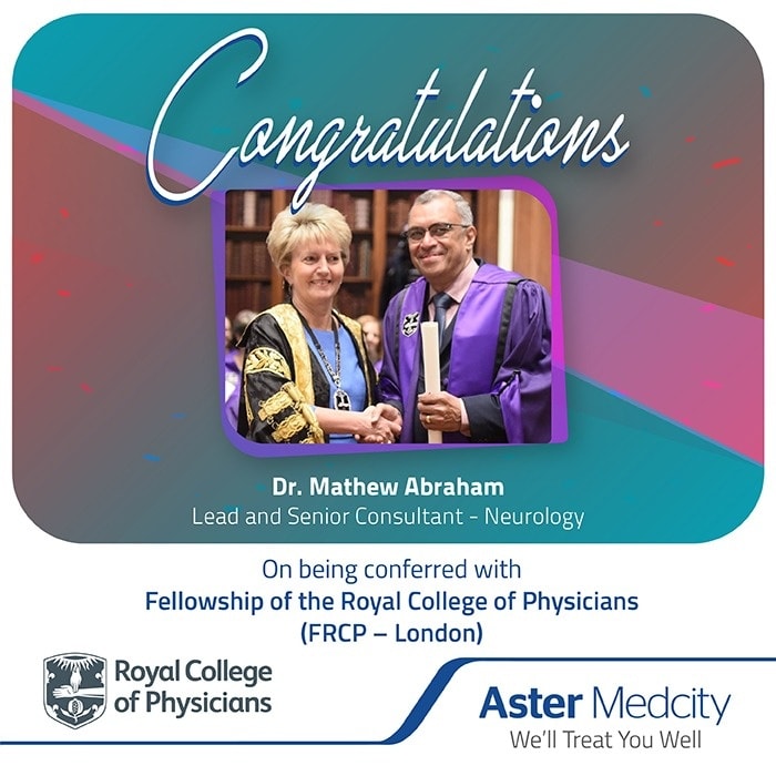 Dr Mathew Abraham, Lead and Senior Consultant - Neurology is conferred with Fellowship by Royal College of Physicians (UK). 