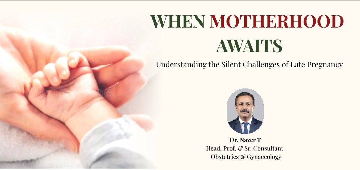 When Motherhood Waits: Understanding the Silent Challenges of Late Pregnancy