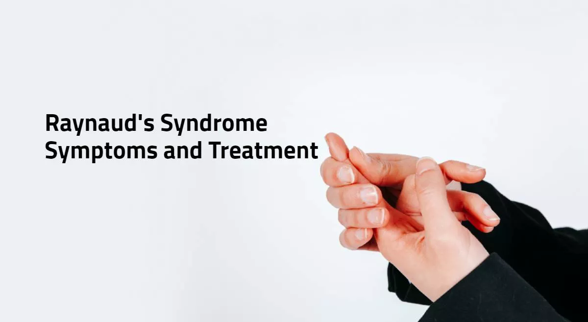 Raynauds Syndrome - Symptoms & Treatment