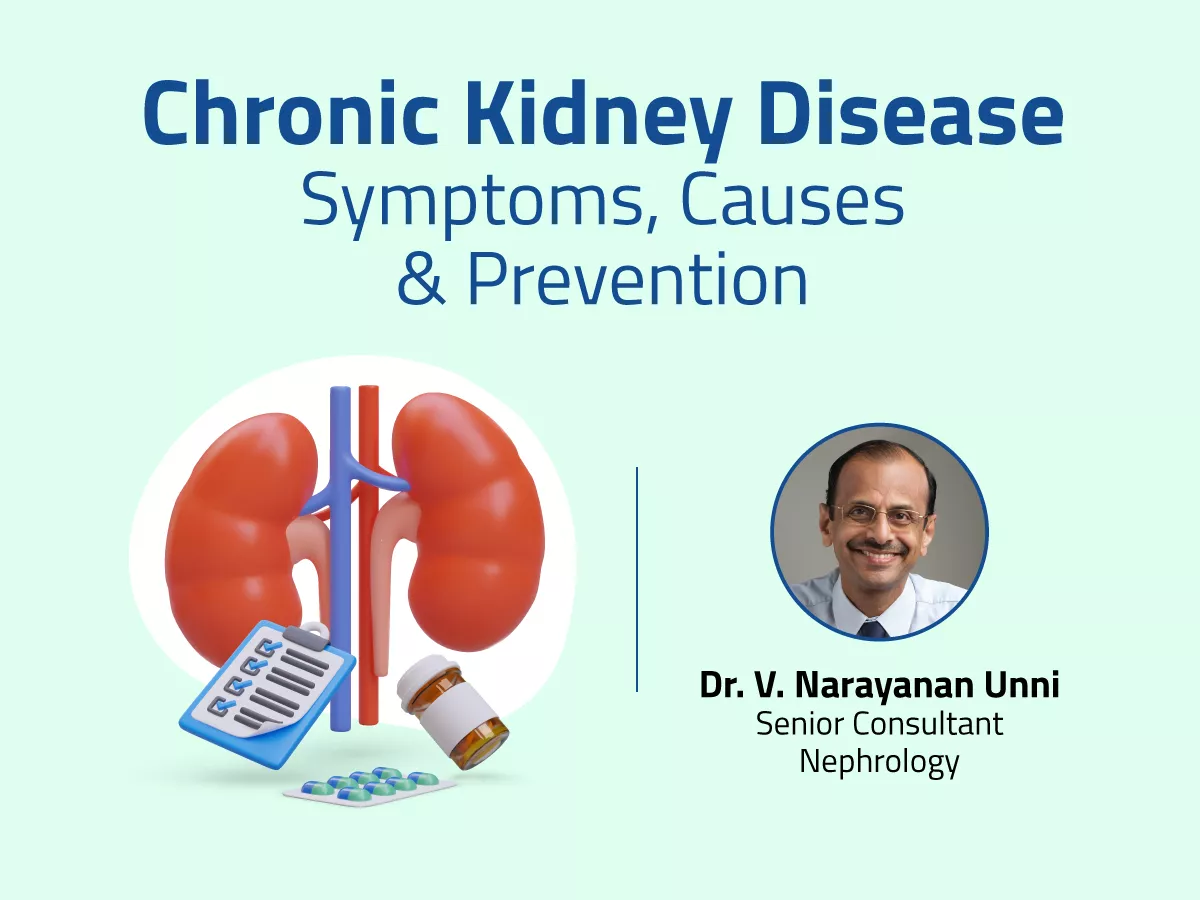 Chronic Kidney Disease- Symptoms, Causes &amp; Prevention