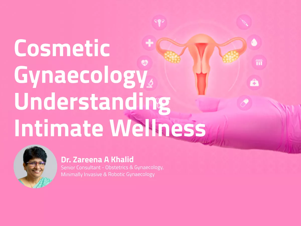 Cosmetic Gynaecology - Understanding Intimate Wellness