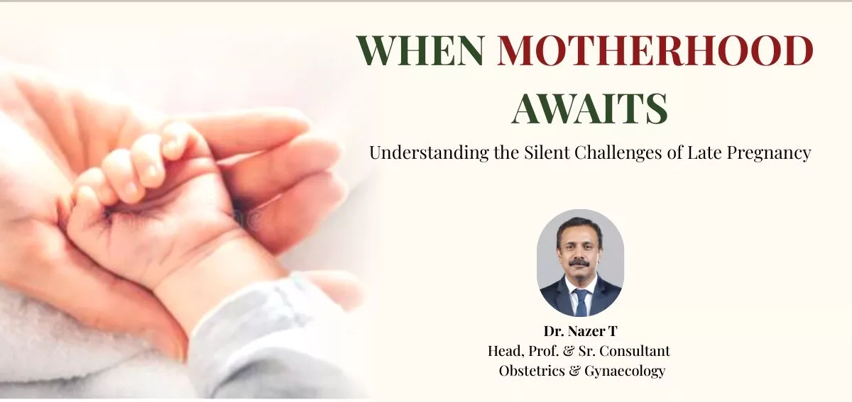When Motherhood Waits: Understanding the Silent Challenges of Late Pregnancy