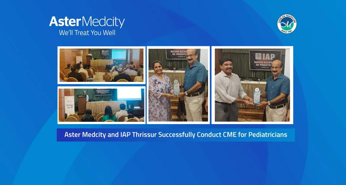 Aster Medcity and IAP Thrissur Successfully Conduct CME for Pediatricians