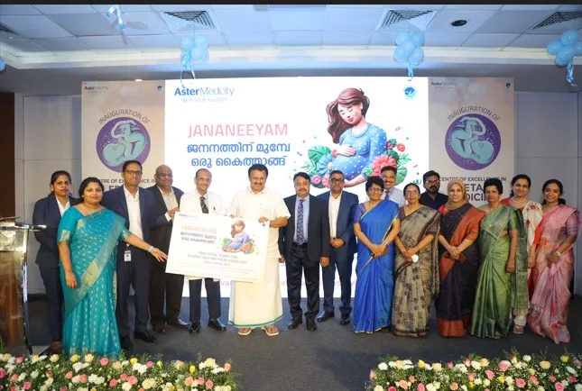 Aster Medcity Launches Centre of Excellence in Fetal Medicine &amp; Jananeeyam.