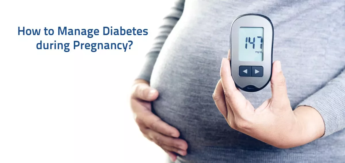 How to Manage Diabetes during pregnancy